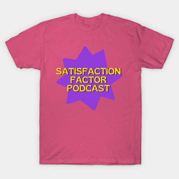 Satisfaction Factor Podcast II T-Shirt by Satisfaction Factor Pod